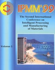 Proceedings of the Second International Conference on Intelligent Processing and Manufacturing of Materials : IPMM'99 : Hilton Hawaiian Village Hotel, Honolulu, Hawaii, July 10-15, 1999 /