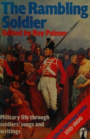 The Rambling soldier : life in the lower ranks, 1750-1900, through soldiers' songs and writings /
