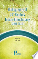 Bibliography of 21st century Indian ethnobotany (2001-2015) /