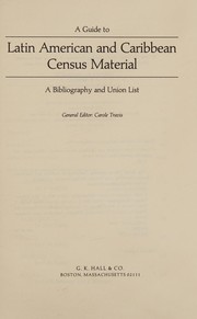 A Guide to Latin American and Caribbean census material : a bibliography and union list /