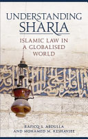 Understanding Sharia : Islamic law in a globalised world /