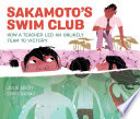 Sakamoto's swim club : how a teacher led an unlikely team to victory /