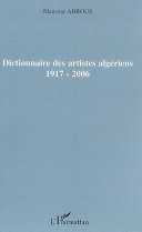 Dictionnaire des artistes algériens 1917-2006 /