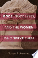 Gods, goddesses, and the women who serve them /