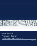 Principles of program design : problem solving with JavaScript /