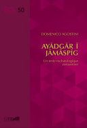 Ay�adg�ar �i J�am�asp�ig : un texte eschatologique zoroastrien /