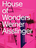 Werner Aisslinger : House of Wonders /