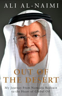 Out of the desert : my journey from nomadic Bedouin to the heart of global oil /