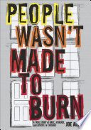 People wasn't made to burn : a true story of race, murder, and housing in Chicago /
