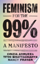 Feminism for the 99 percent : a manifesto /