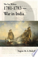 The Sea Wolves 1781-1783 : war in India /
