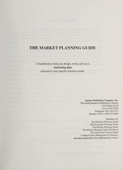 The market planning guide : creating a plan to successfully market your business, product or service /