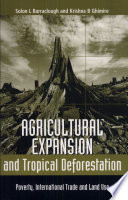 Agricultural expansion and tropical deforestation : poverty, international trade and land use /