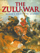 The Zulu War : Isandhlwana to Ulundi /