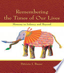 Remembering the Times of Our Lives : Memory in Infancy and Beyond