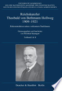 Reichskanzler Theobald von Bethmann Hollweg 1909--1921 : Rekonstruktion seines verlorenen Nachlasses