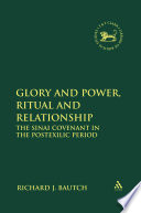 Glory and power, ritual and relationship : the Sinai Covenant in the Postexilic Period /