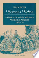 Woman's fiction : a guide to novels by and about women in America, 1820-70 /