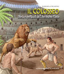 Il Colosseo : storia e spettacoli dell'anfiteatro Flavio /