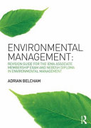 Environmental management : revision guide for the IEMA associate membership exam and NEBOSH diploma in environmental management /