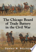 The Chicago Board of Trade Battery in the Civil War /