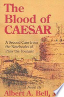 The blood of Caesar : a second case from the notebooks of Pliny the younger /
