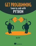 Get programming : learn to code with Python /