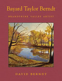 Bayard Taylor Berndt : Brandywine Valley artist /