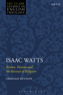 Isaac Watts : reason, passion and the revival of religion /