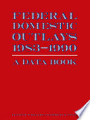 Federal domestic outlays, 1983-1990 : a data book /