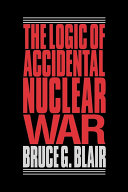 The logic of accidental nuclear war /