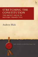 Stretching the constitution : the Brexit shock in historic perspective /