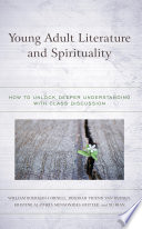 Young adult literature and spirituality : how to unlock deeper understanding with class discussion /