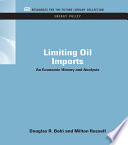 Limiting oil imports : an economic history and analysis /