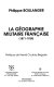 La géographie militaire française : 1871-1939 /