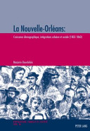 La Nouvelle-Orléans : croissance démographique, intégrations urbaine et sociale (1803-1860) /