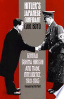 Hitler's Japanese confidant : General Ōshima Hiroshi and MAGIC intelligence, 1941-1945 /