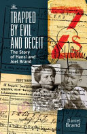 Trapped by Evil and Deceit : The Story of Hansi and Joel Brand /