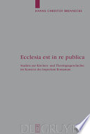 Ecclesia est in re publica : Studien zur Kirchen- und Theologiegeschichte im Kontext des Imperium Romanum /