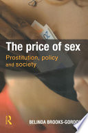 The price of sex : prostitution, policy and society /