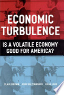 Economic turbulence : is a volatile economy good for America? /