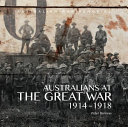 Australians at the Great War, 1914-1918 /