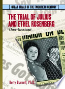 The trial of Julius and Ethel Rosenberg : a primary source account /