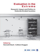 Evaluation in the Extreme : Research, Impact and Politics in Violently Divided Societies