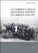 La fabbrica delle pantofole "Feltria" di Urbino, 1949-1957