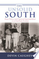The unsolid South : mass politics & national representation in a one-party enclave /