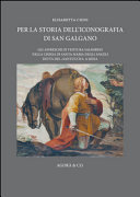 Per la storia dell'iconografia di San Galgano : gli affreschi di Ventura Salimbeni nella chiesa di Santa Maria degli Angeli detta del "Santuccio" a Siena /