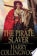 The pirate slaver : a story of the West African Coast /