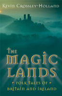 The magic lands : folk tales of Britain and Ireland /