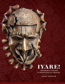 Iyare! : splendor and tension in Benin's palace theatre /